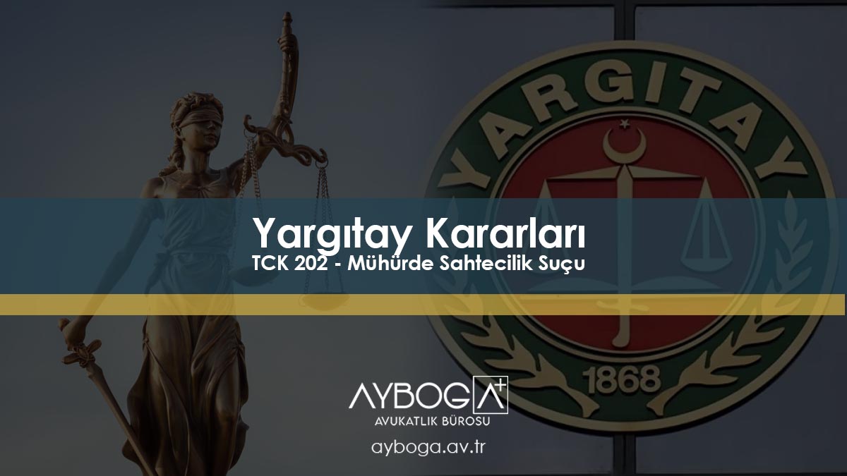 TCK 202 : Mühürde Sahtecilik Yargıtay Kararları