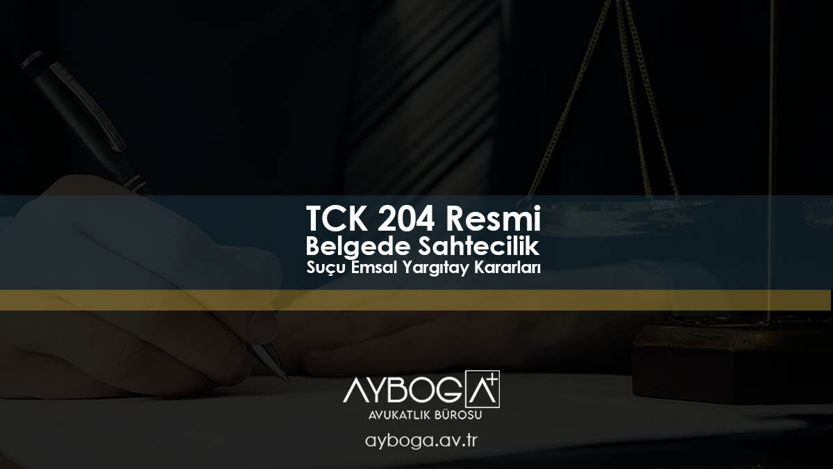 TCK 204 Resmi Belgede Sahtecilik Suçu Emsal Yargıtay Kararları