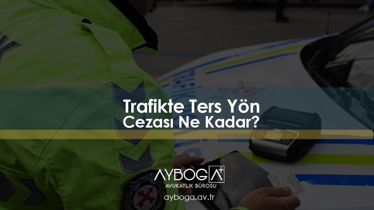 Trafikte Ters yön Cezası Ne Kadar?