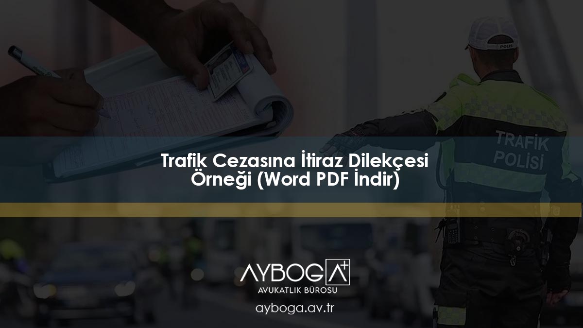 Trafik Cezasına İtiraz Dilekçesi Örneği (Word PDF İndir)