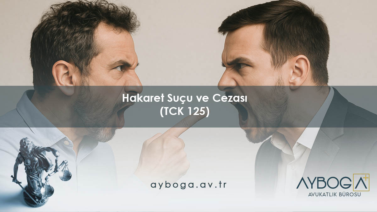 Hakaret Suçu ve Cezası (TCK 125)