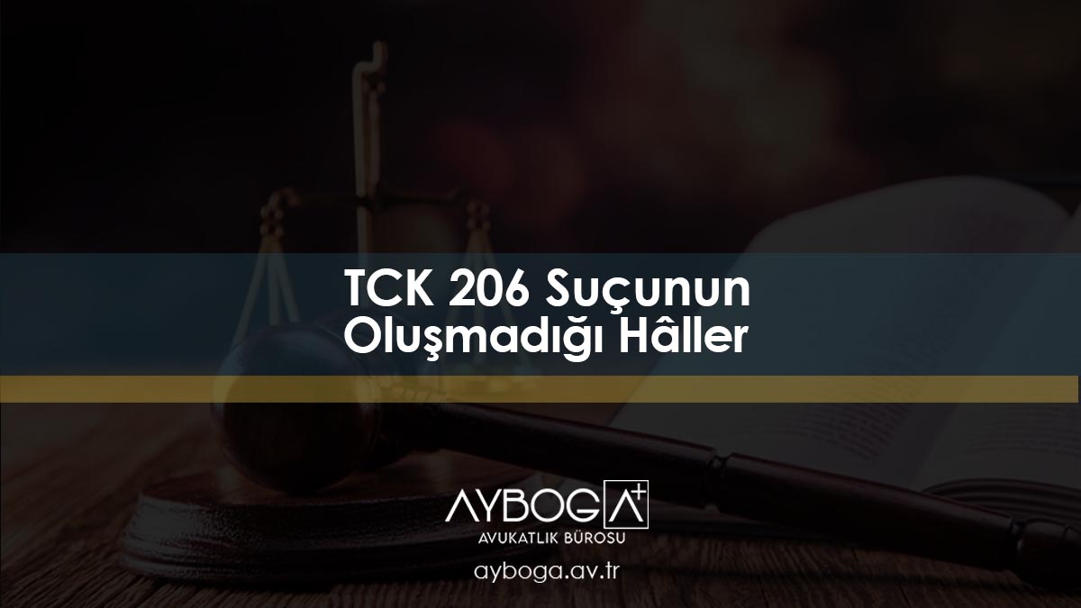 TCK 206 Suçunun Oluşmadığı Hâller