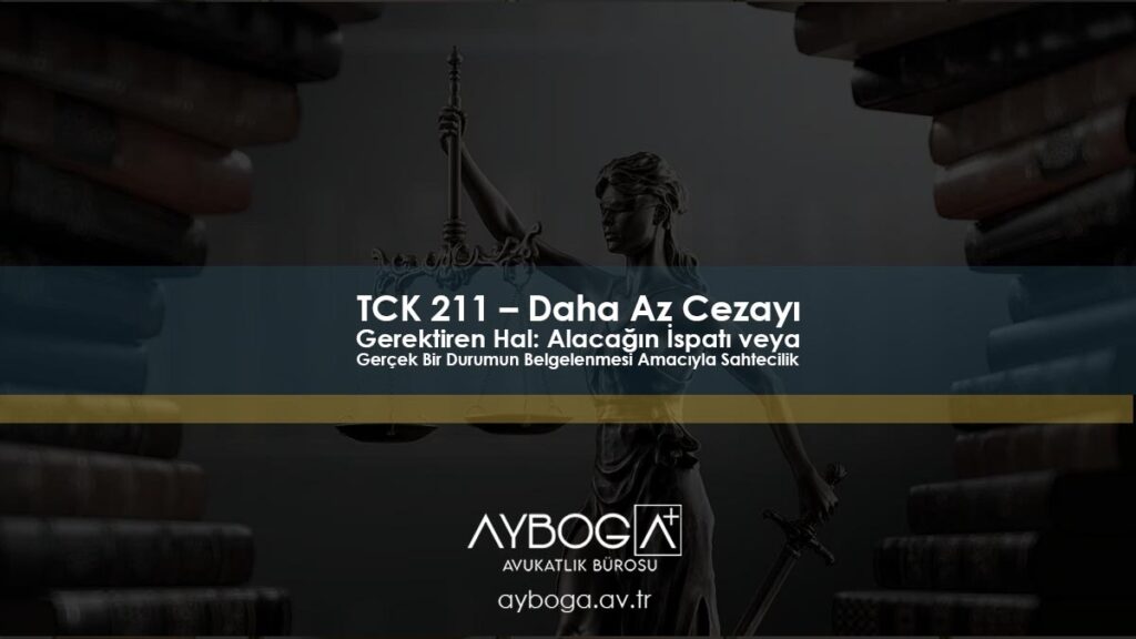 TCK 211: Alacağın İspatı veya Gerçek Bir Durumun Belgelenmesi Amacıyla Sahtecilik