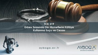 Görev Sırasında Din Hizmetlerini Kötüye Kullanma Suçu ve Cezası TCK 219