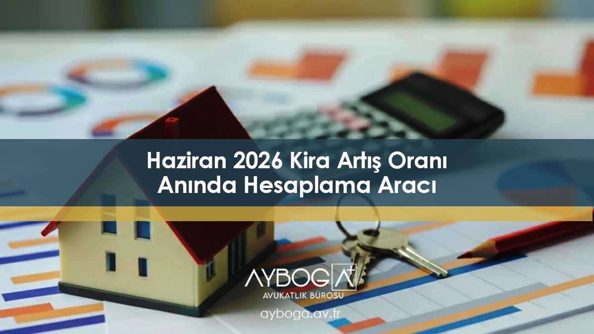 Haziran 2026 Kira Artış Oranı Anında Hesaplama Aracı