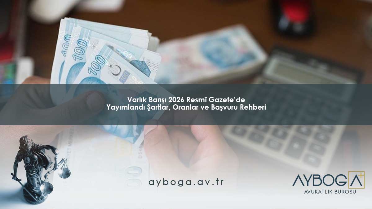 Varlık Barışı 2026 Resmî Gazete’de Yayımlandı: Şartlar, Oranlar ve Başvuru Rehberi