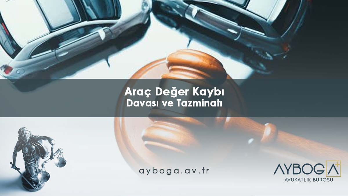 Araç Değer Kaybı Davası ve Tazminatı