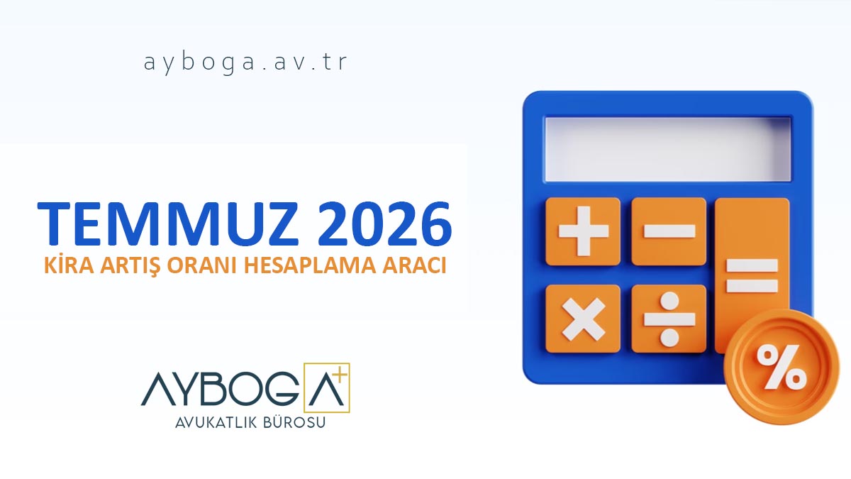 Temmuz 2026 Kira Artış Oranı Hesaplama Aracı - 2026 Temmuz Kira Artış Oranı