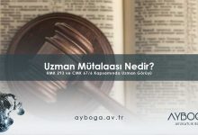 Uzman Mütalaası Nedir? HMK 293 ve CMK 67/6 Kapsamında Uzman Görüşü
