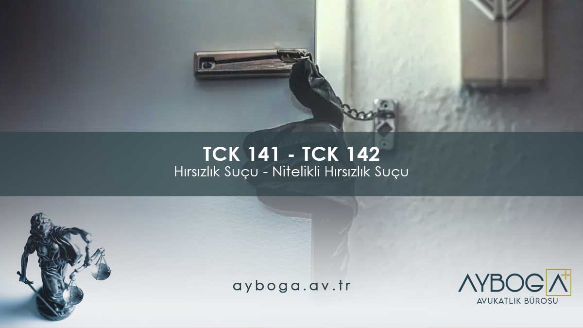 TCK 141 - TCK 142 Hırsızlık Suçu - Nitelikli Hırsızlık Suçu