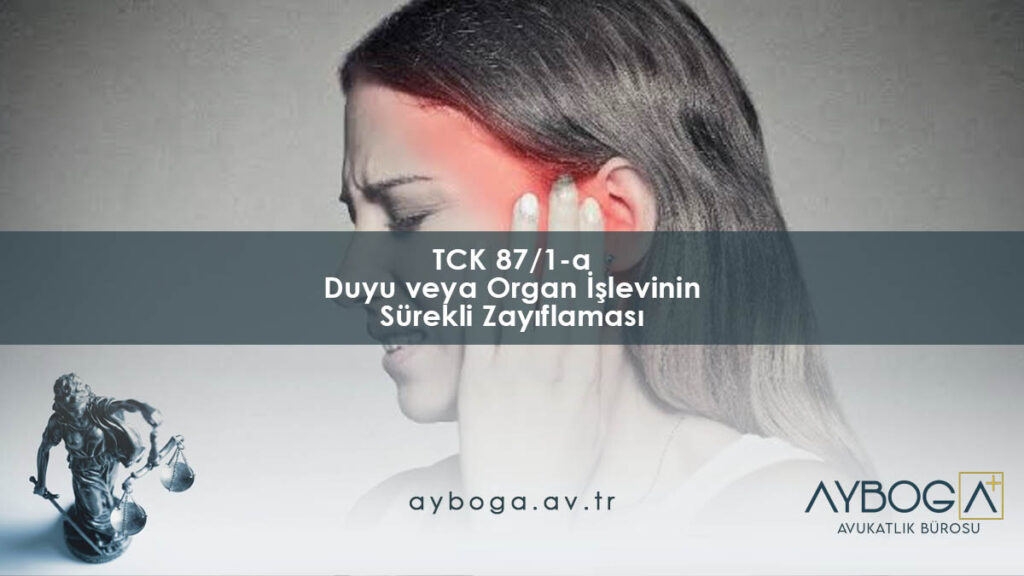 TCK 87/1-a Duyu veya Organ İşlevinin Sürekli Zayıflaması