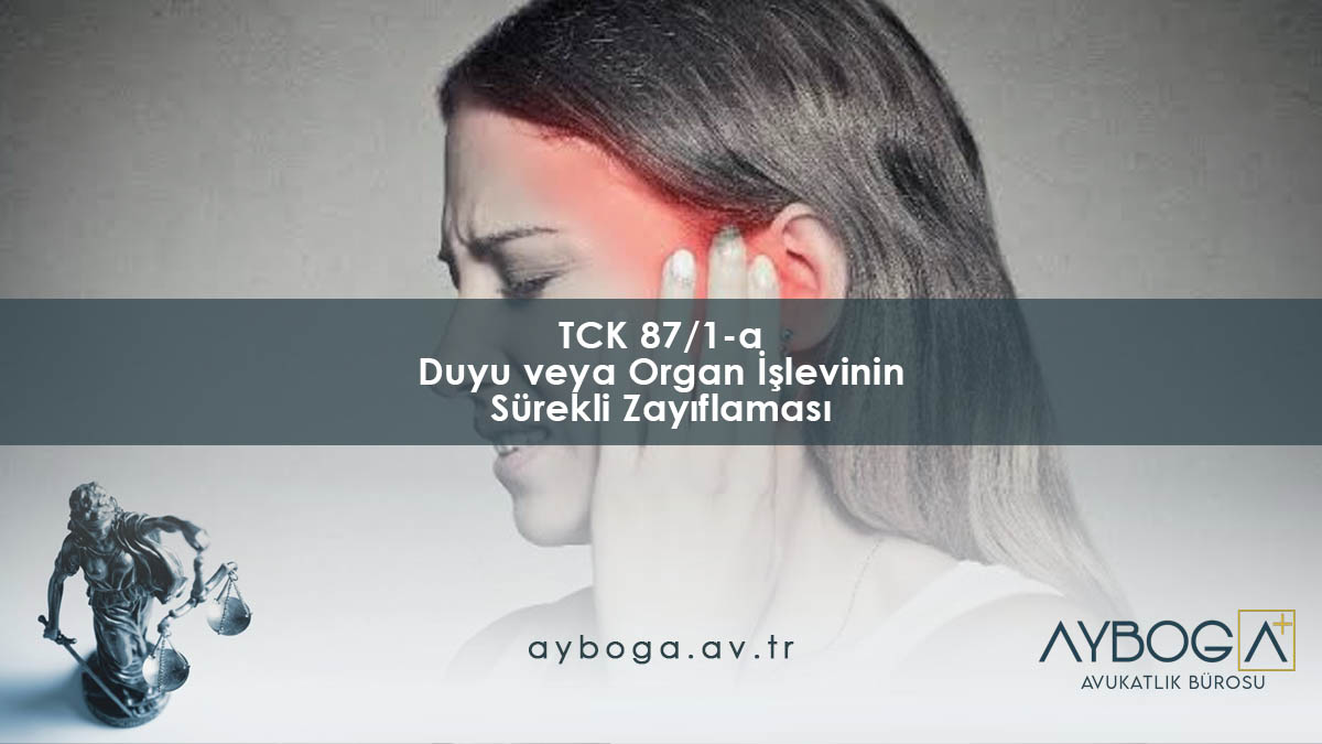 TCK 87/1-a Duyu veya Organ İşlevinin Sürekli Zayıflaması