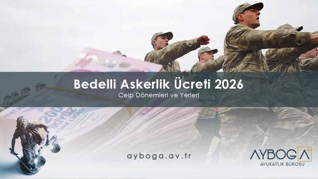 Bedelli Askerlik Ücreti 2026: 472.653 TL, Celp Dönemleri ve Ye