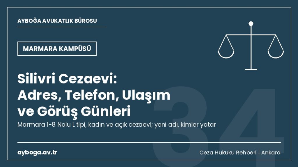Silivri Cezaevi (Marmara Ceza İnfaz Kurumları Kampüsü): Adres, Telefon, Ulaşım, Görüş Günleri ve Kimler Yatar 2026