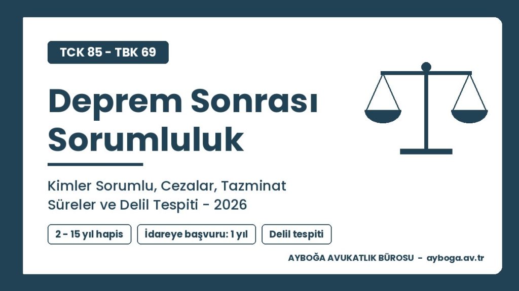 Deprem Sonrası Cezai ve Hukuki Sorumluluk: Kimler Sorumlu, Cezalar, Tazminat ve Süreler 2026