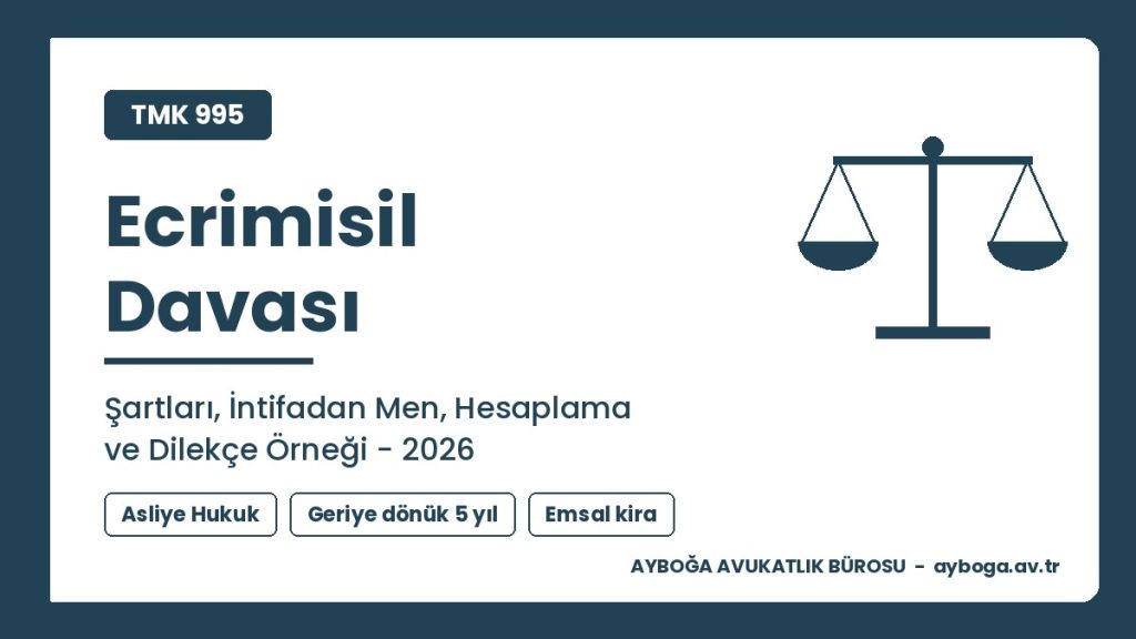 Ecrimisil Davası: Şartları, İntifadan Men, 5 Yıllık Süre, Hesaplama ve Dilekçe Örneği 2026