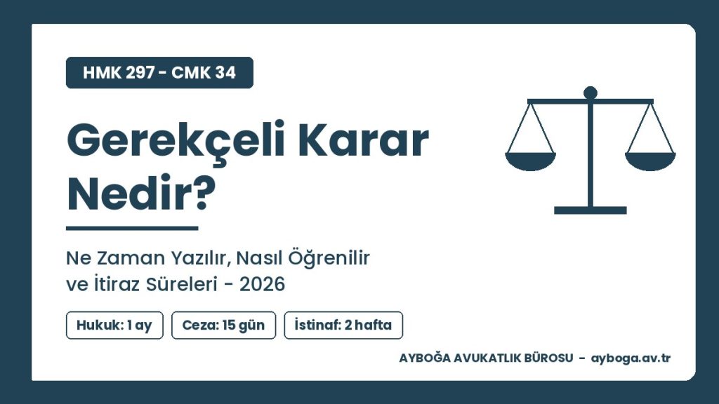 Gerekçeli Karar Nedir? Ne Zaman Yazılır, Nasıl Öğrenilir ve İtiraz Süreleri 2026