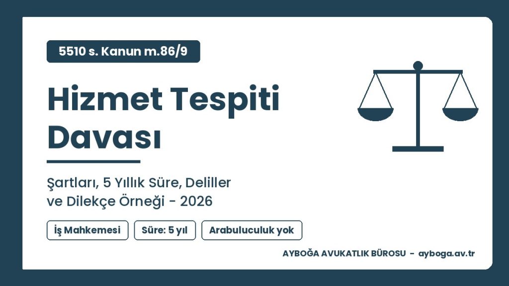 Hizmet tespiti davası: şartları, 5 yıllık süre, deliller ve dilekçe örneği 2026