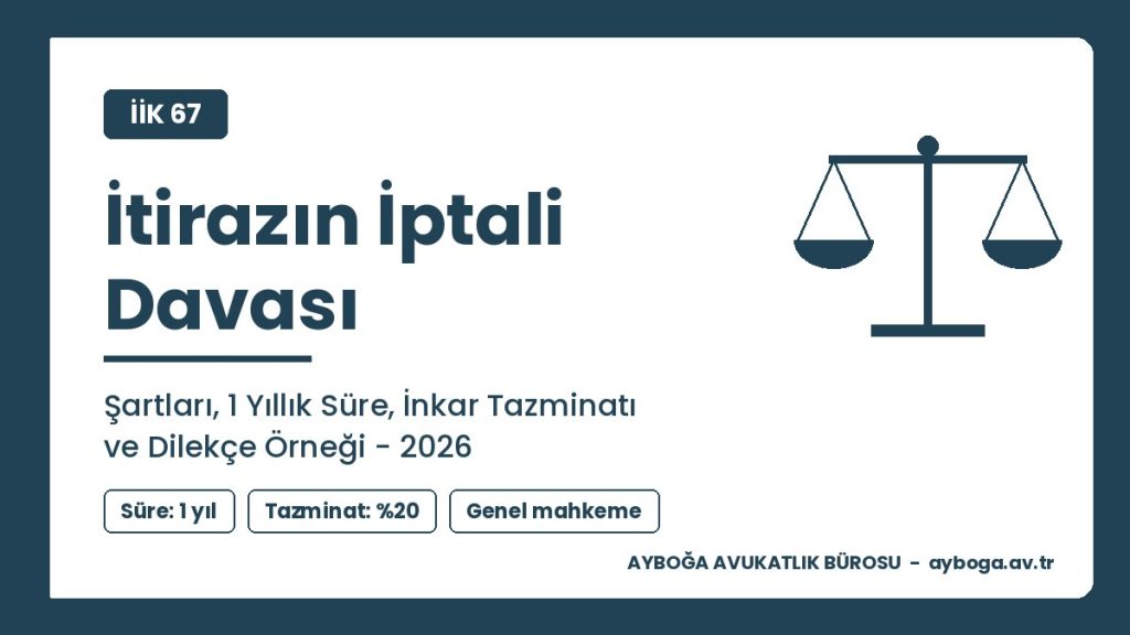 İtirazın İptali Davası: Şartları, 1 Yıllık Süre, İcra İnkar Tazminatı ve Dilekçe Örneği 2026