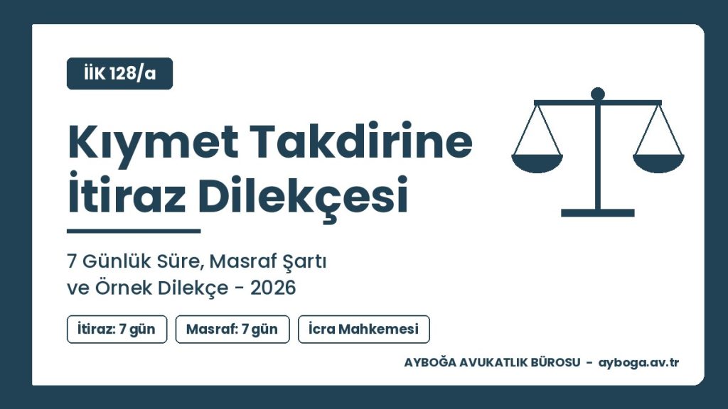Kıymet Takdirine İtiraz Dilekçesi: 7 Günlük Süre, Masraf Şartı ve Örnek Dilekçe 2026