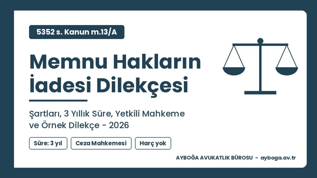 Memnu Hakların İadesi Dilekçesi: Şartları, 3 Yıllık Süre, Yetkili Mahkeme ve Örnek 2026