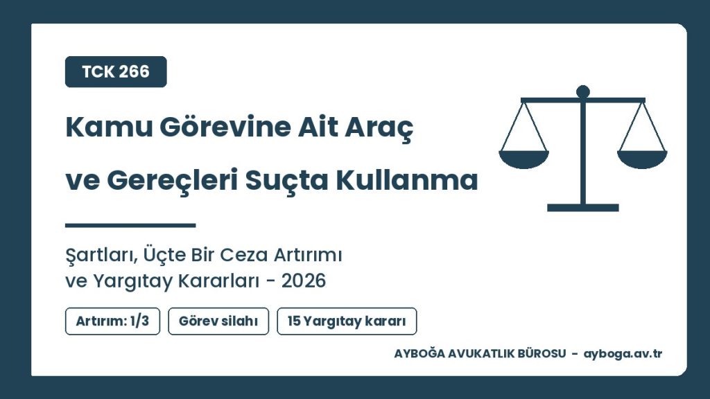TCK 266 Kamu Görevine Ait Araç ve Gereçleri Suçta Kullanma Suçu ve Yargıtay Kararları 2026